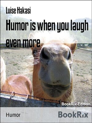 cover image of Humor is when you laugh even more